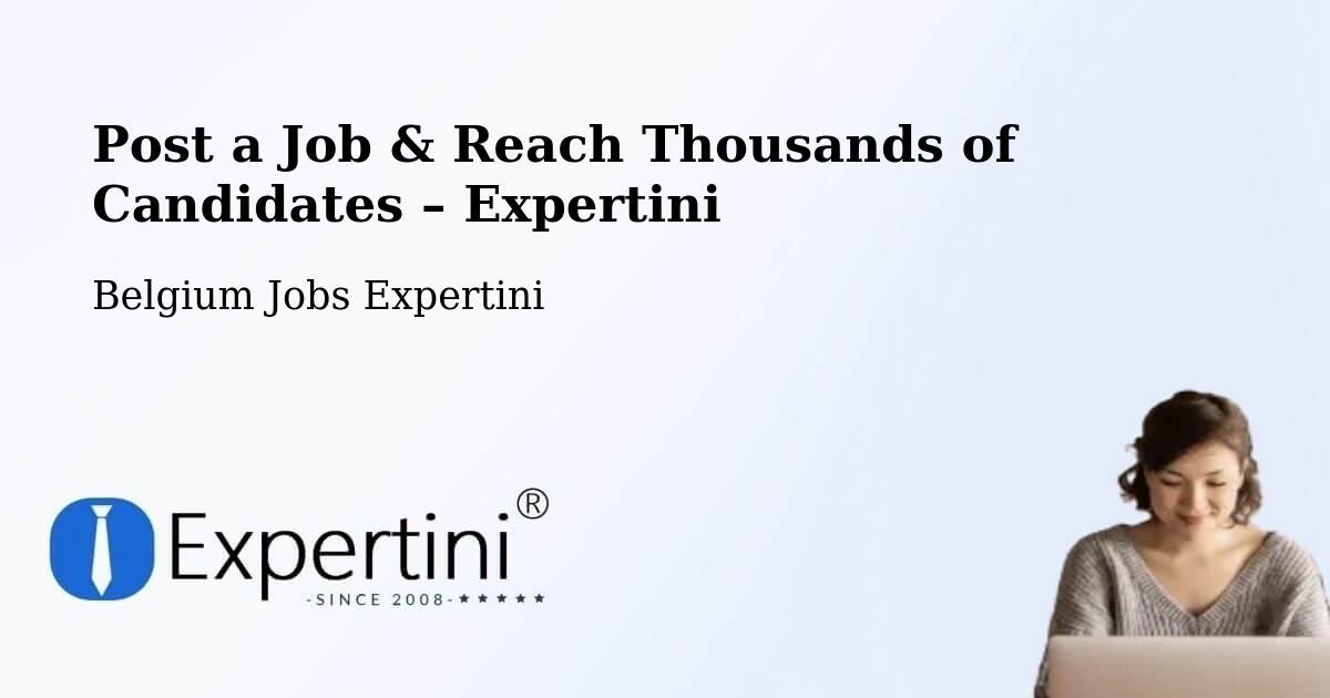 Post a Job in Herve – Hire the Right Talent - Herve, Belgium Jobs Expertini