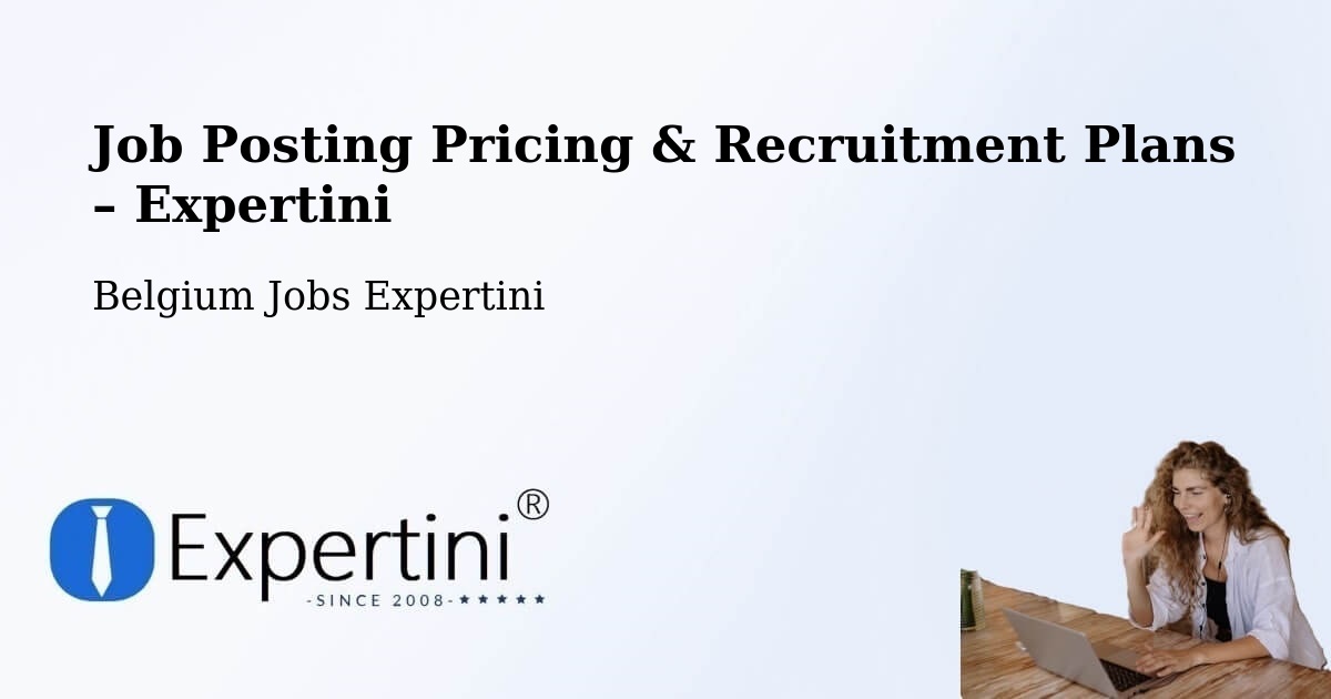Job Posting Pricing & Recruitment Plans – Herve - Herve, Belgium Jobs Expertini